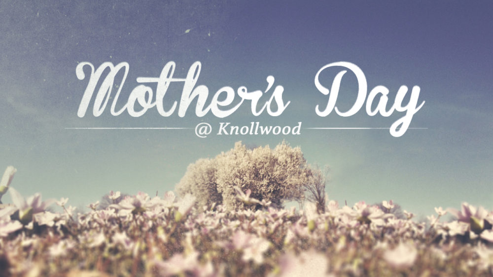 Mother\'s Day @ Knollwood 2018