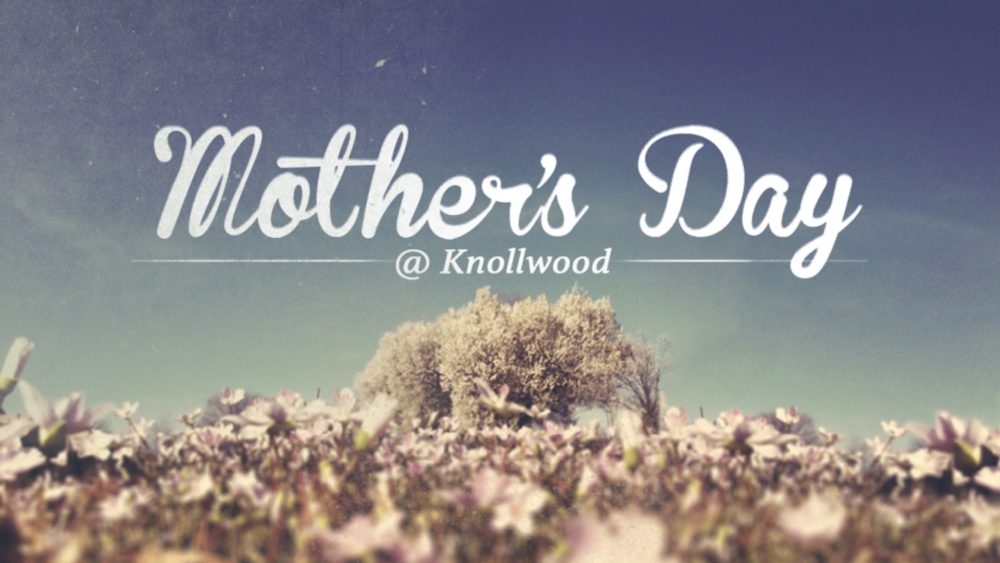 Mother\'s Day @ Knollwood 2019
