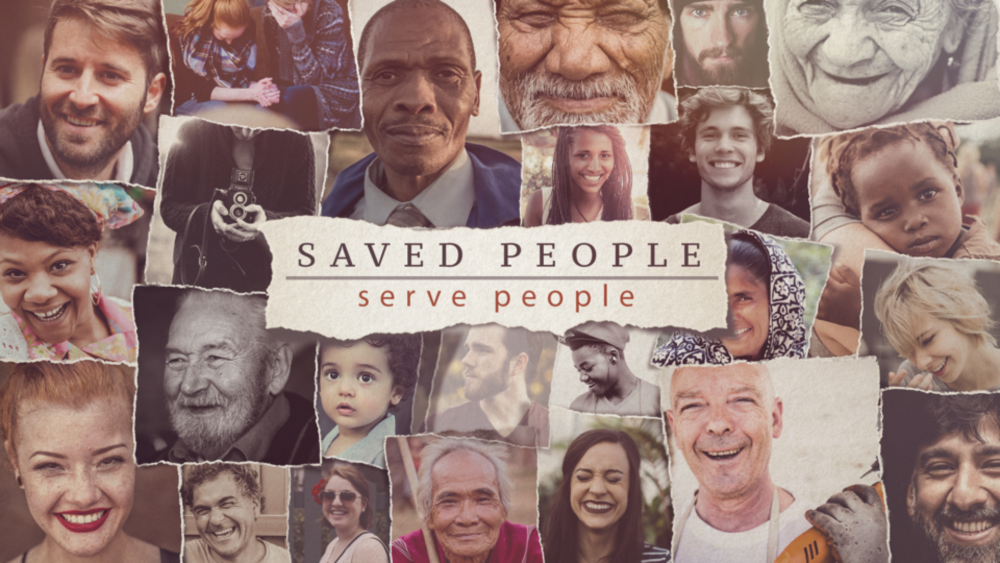 Saved People Serve People